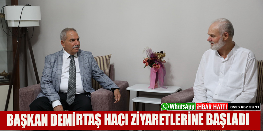 AŞKAN DEMİRTAŞ HACI ZİYARETLERİNE BAŞLADI