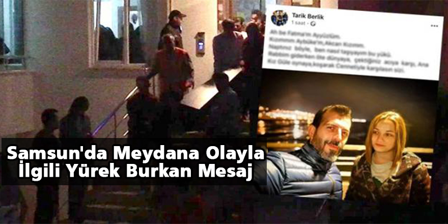 Samsun'da Meydana Olayla İlgili Yürek Burkan Mesaj