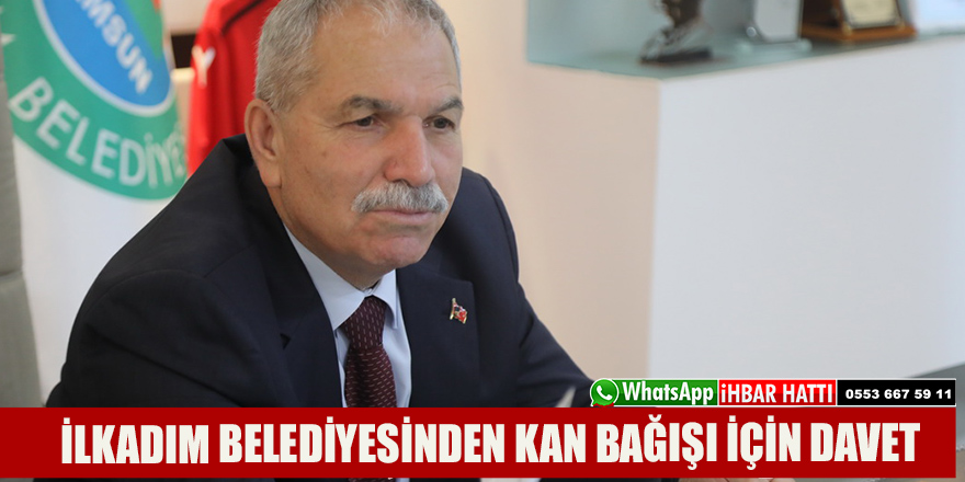 İLKADIM BELEDİYESİNDEN KAN BAĞIŞI İÇİN DAVET