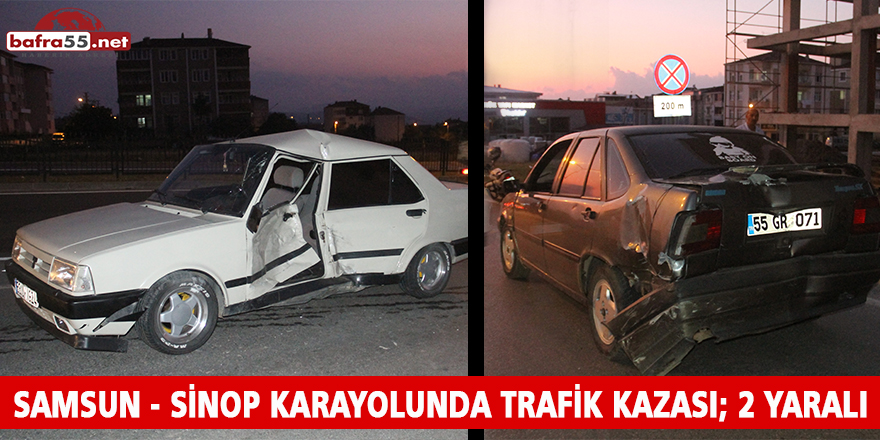 SAMSUN - SİNOP KARAYOLUNDA TRAFİK KAZASI; 2 YARALI