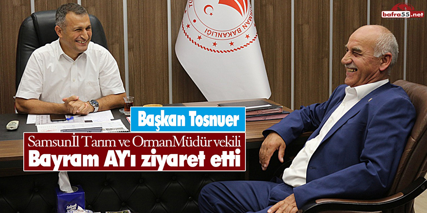 Bafra Ziraat Odası Başkanı Samsun İl Tarım ve Orman Müdür Vekilini Ziyaret Etti