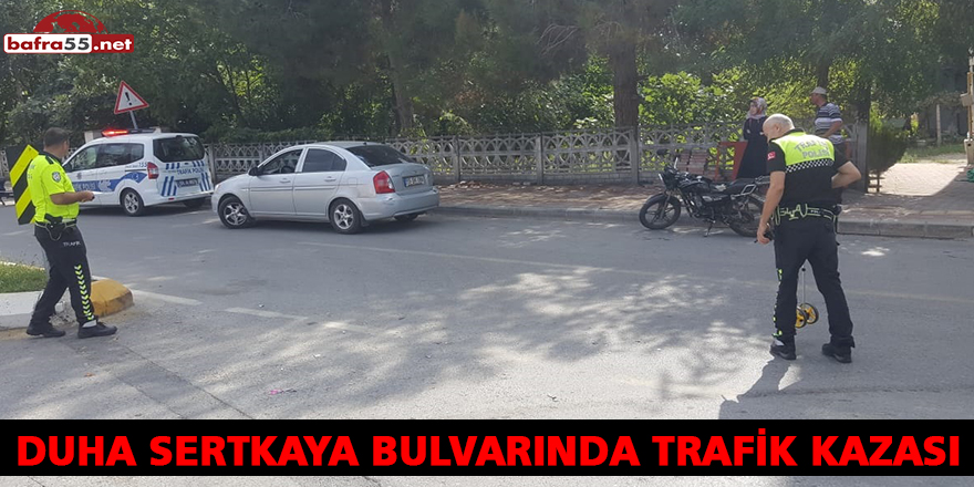 DUHA SERTKAYA BULVARINDA TRAFİK KAZASI