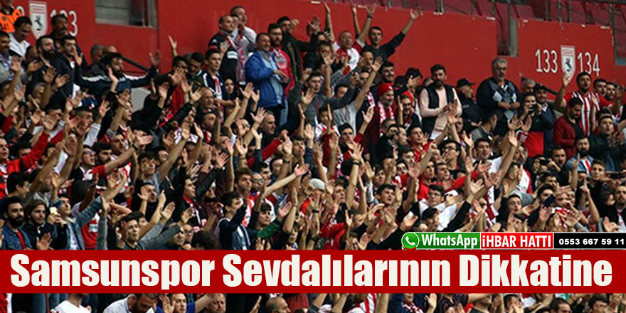 Samsunspor Sevdalılarının Dikkatine