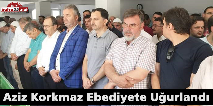 Aziz Korkmaz Ebediyete Uğurlandı