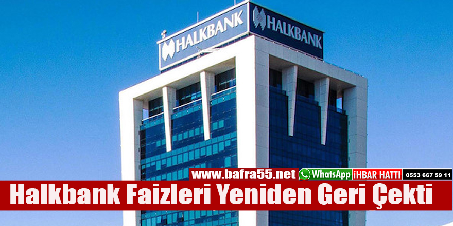 Halkbank Faizleri Yeniden Geri Çekti