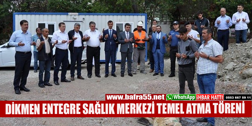 DİKMEN ENTEGRE SAĞLIK MERKEZİ TEMEL ATMA TÖRENİ