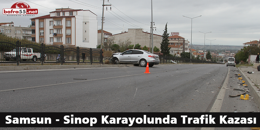 Samsun -Sinop Kara-yolunda Trafik Kazası