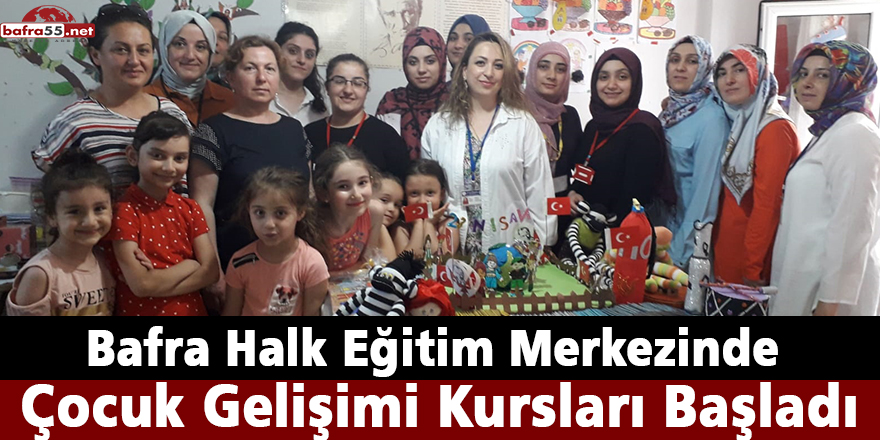 Bafra Halk Eğitim Merkezinde Çocuk Gelişimi Kursları Başladı