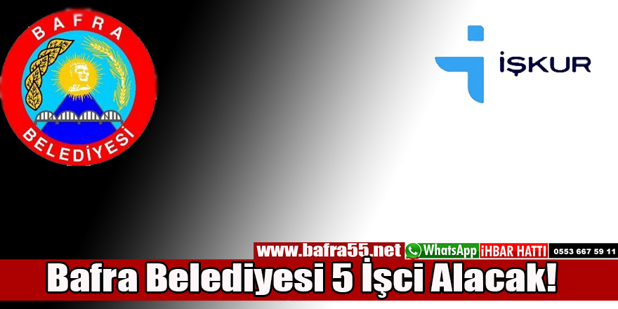 Bafra Belediyesi 5 İşci Alacak