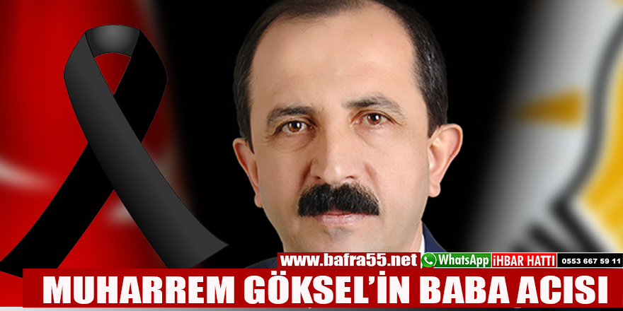 MUHARREM GÖKSEL’İN BABA ACISI