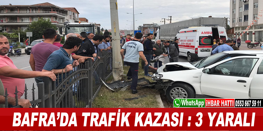 Bafra'da Trafik Kazası : 3 yaralı