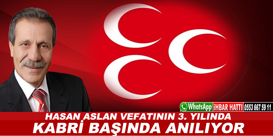 Hasan Aslan kabri başında anılacak