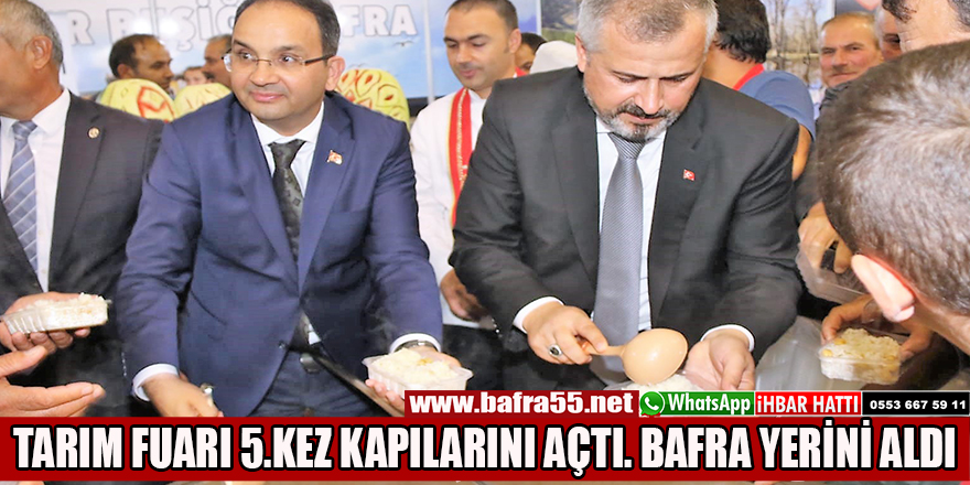 TARIM FUARI 5.KEZ KAPILARINI AÇTI. BAFRA YERİNİ ALDI