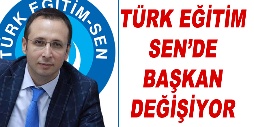 Türk Eğitim-Sen'de Bayrak değişimi olacak