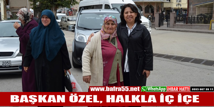 BAŞKAN ÖZEL, HALKLA İÇ İÇE