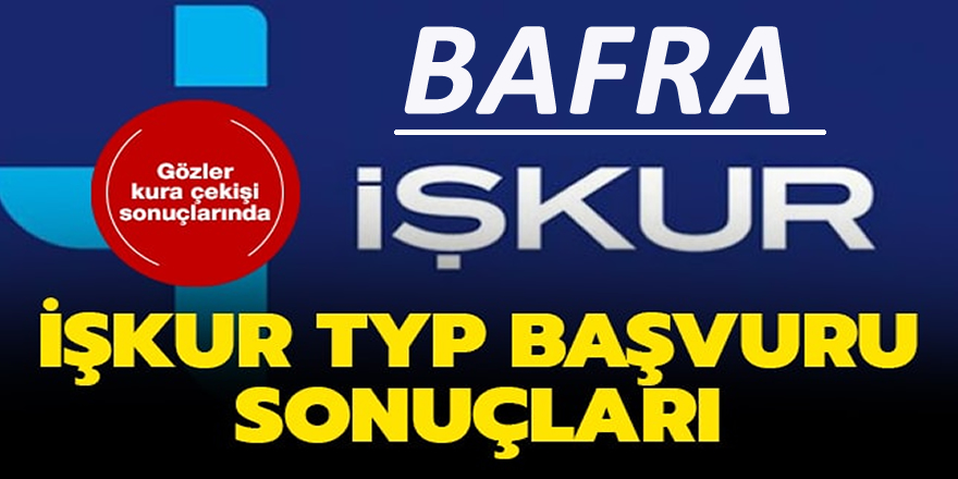 Bafra İçin İŞKUR Kura Çekilişi Listesi Belli Oldu