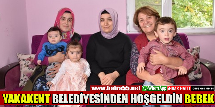 YAKAKENT BELEDİYESİNDEN HOŞGELDİN BEBEK