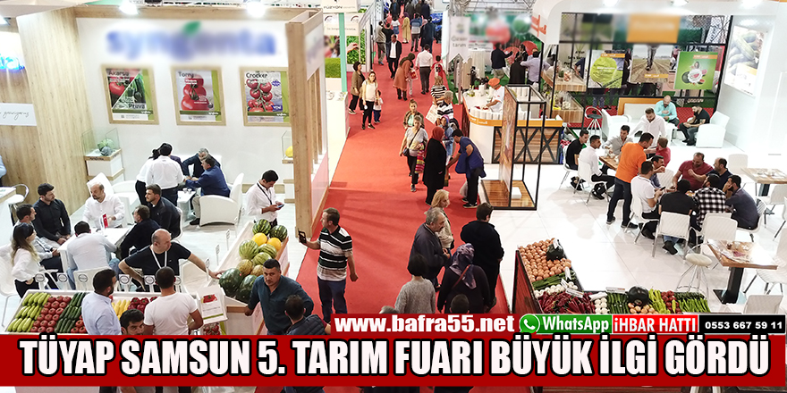 TÜYAP SAMSUN 5. TARIM FUARI BÜYÜK İLGİ GÖRDÜ