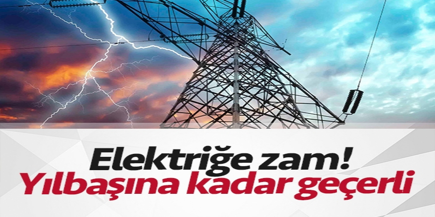 Elektriğe yüzde 14,90 zam!