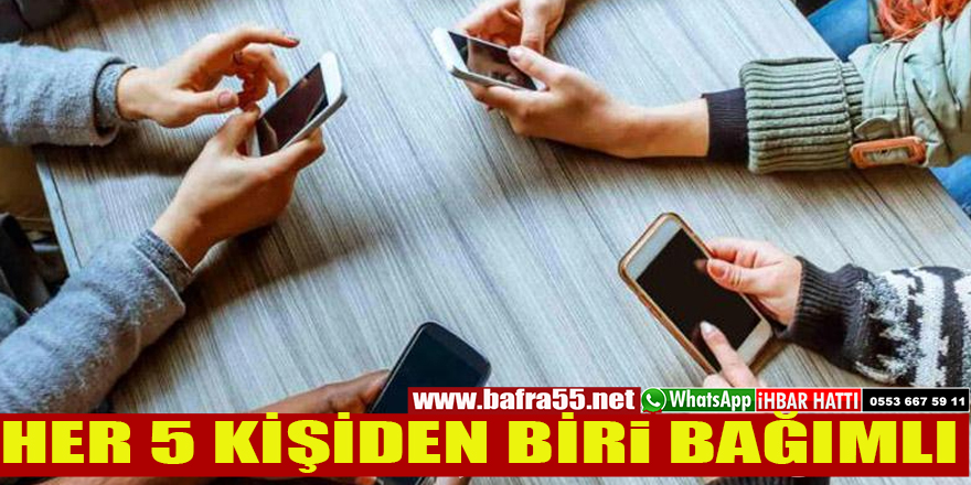 HER BEŞ KİŞİDEN BİRİ TELEFON BAĞIMLISI