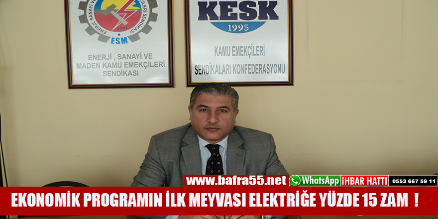 EKONOMİK PROGRAMIN İLK MEYVASI ELEKTRİĞE YÜZDE 15 ZAM  !