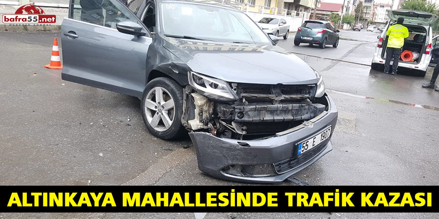 ALTINKAYA MAHALLESİNDE TRAFİK KAZASI