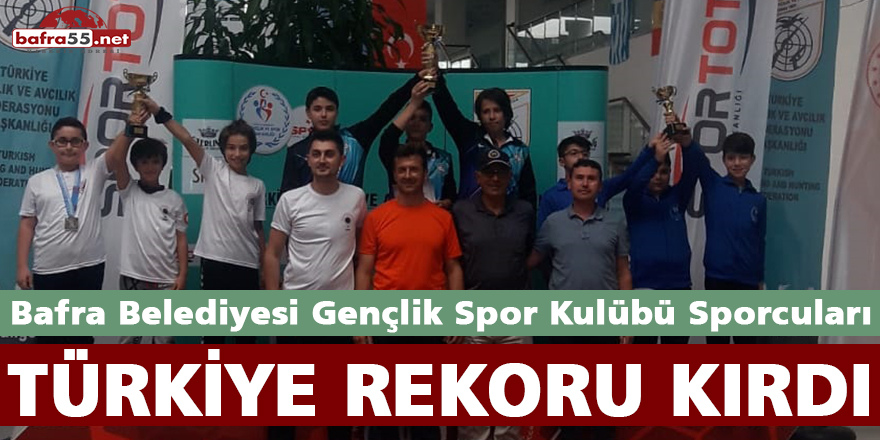 Bafra Gençlik Spor Kulübü Sporcuları Türkiye Rekoru Kırdı