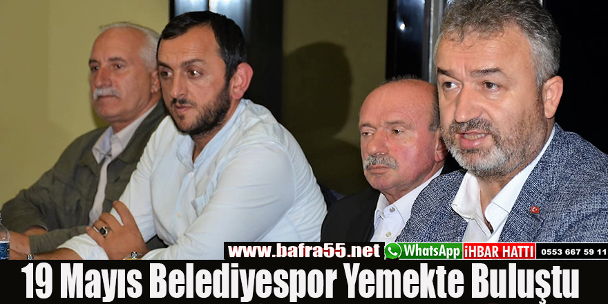 19 Mayıs Belediyespor Yemekte Buluştu