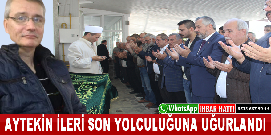 Aytekin İleri Son Yolculuğuna Uğurlandı