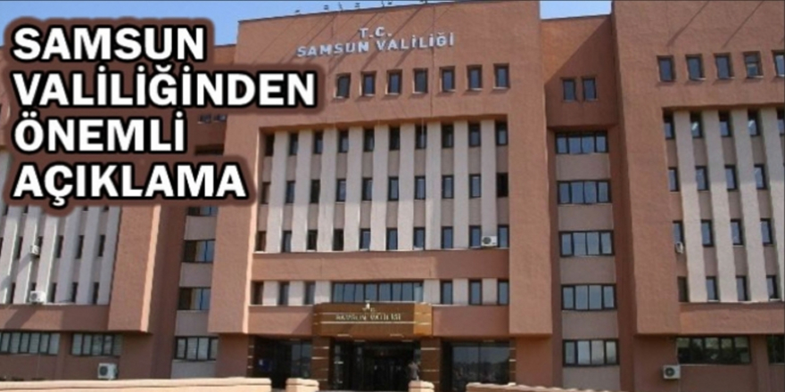 Samsun Valiliğinden Açıklama