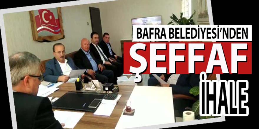 BAFRA'DA ŞEFFAF BELEDİYECİLİK ÖRNEĞİ