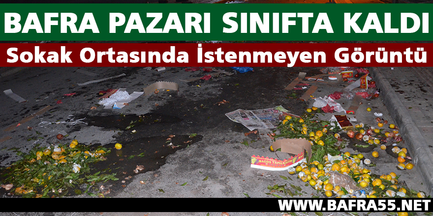 Bafra Pazarı Sınıfta Kaldı