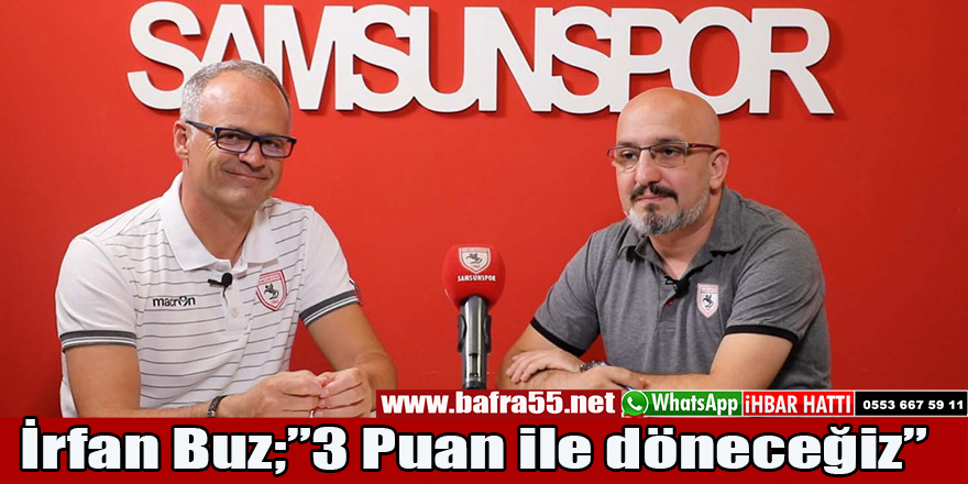 İrfan Buz;"3 Puan Almalıyız"