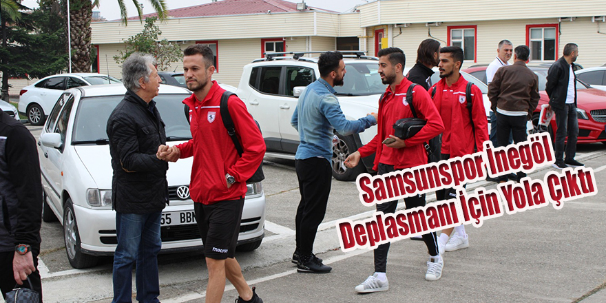 Samsun-spor İnegöl Deplasmanı İçin Yola Çıktı