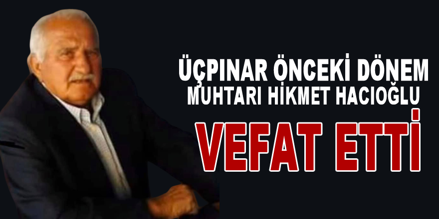 Hikmet Hacıoğlu vefat etti