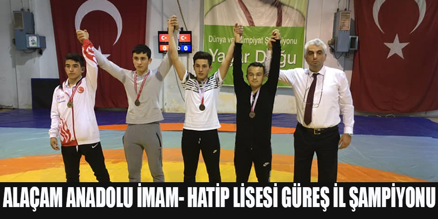 ALAÇAM ANADOLU İMAM- HATİP LİSESİ GÜREŞ İL ŞAMPİYONU