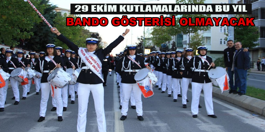 Bu yıl 29 Ekim'de Bando Takımı Gösteri Yapmayacak