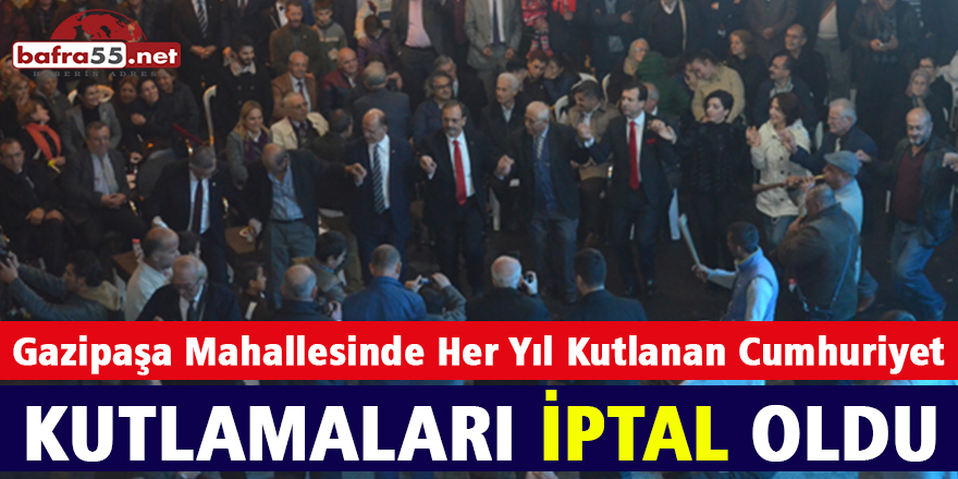 Gazipaşa Mahallesinde Cumhuriyet Kutlamaları İptal Oldu