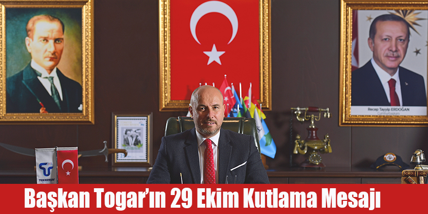 Başkan Togar’ın 29 Ekim Kutlama Mesajı