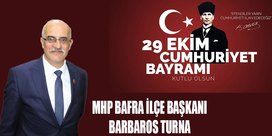 MHP Bafra İlçe Başkanı Turna'dan Cumhuriyet Bayramı mesajı