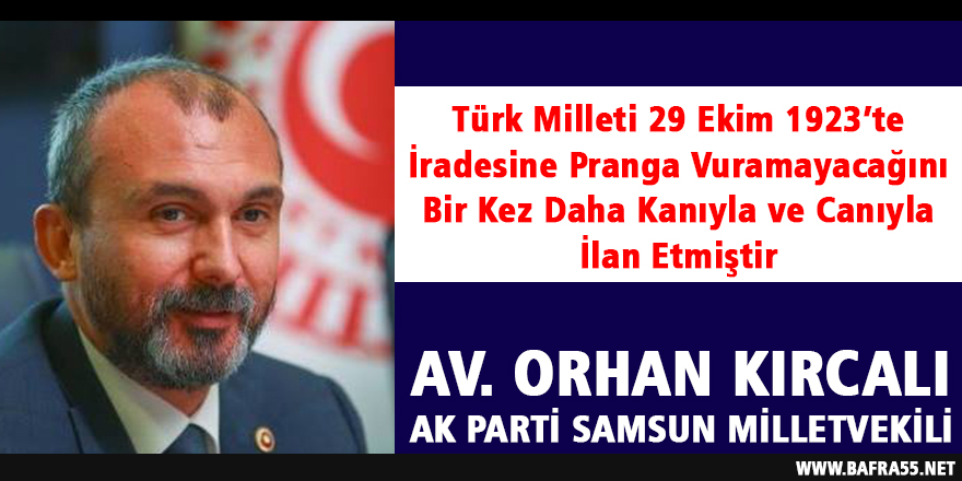 Milletvekili Orhan Kırcalı’nın 29 Ekim Cumhuriyet Bayramı Mesajı