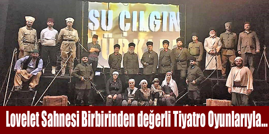 Lovelet Sahnesi Birbirinden değerli Tiyatro Oyunlarıyla...