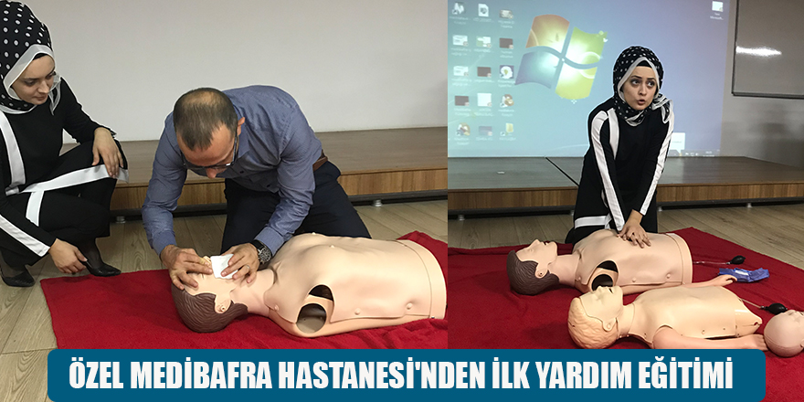 ÖZEL MEDİBAFRA HASTANESİ'NDEN İLK YARDIM EĞİTİMİ