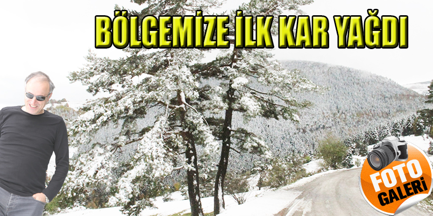 BÖLGEMİZE İLK KAR DÜŞTÜ