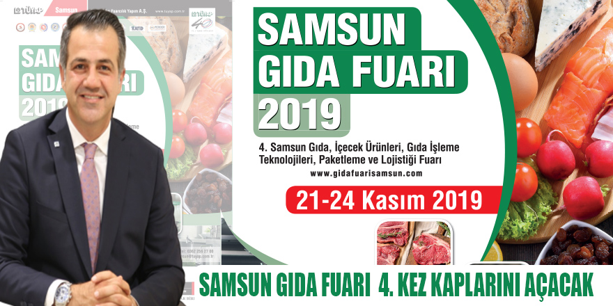 SAMSUN GIDA FUARI  4. KEZ KAPLARINI AÇACAK