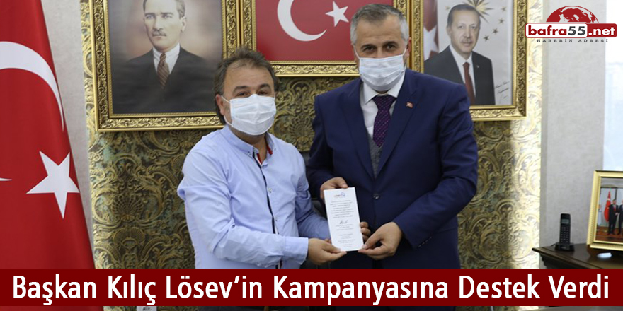 Başkan Kılıç Lösev’in Kampanyasına Destek Verdi