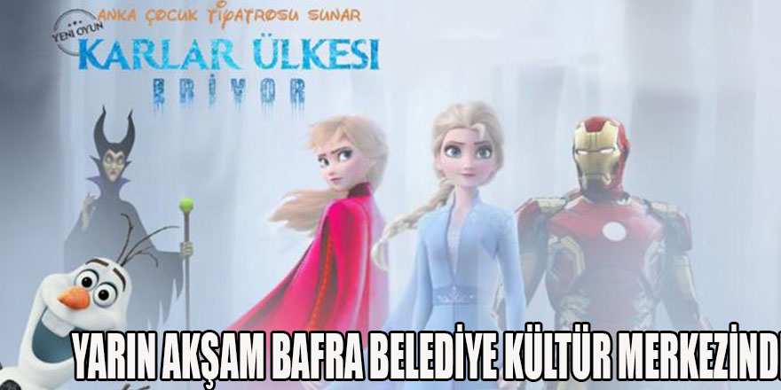 KARLAR ÜLKESİ ERİYOR YARIN AKŞAM BAFRA'DA