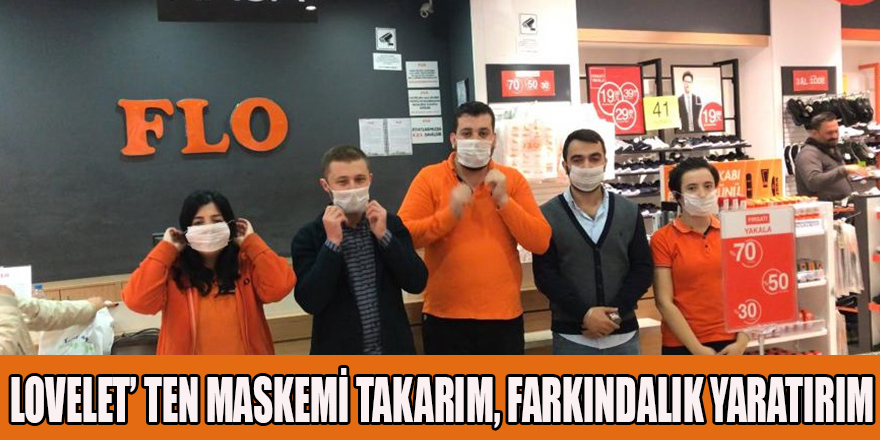 LOVELET’ TEN MASKEMİ TAKARIM, FARKINDALIK YARATIRIM