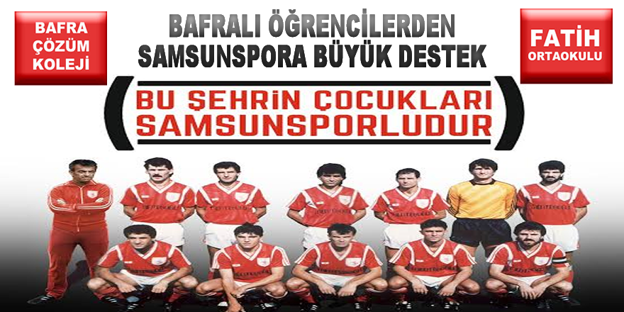 Bafralı Öğrencilerden Samsunspora Büyük Destek