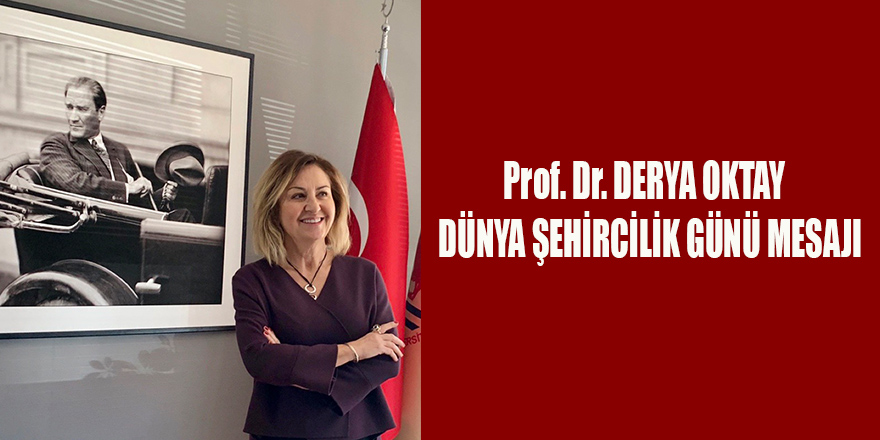 Prof. Dr. DERYA OKTAY  DÜNYA ŞEHİRCİLİK GÜNÜ MESAJI